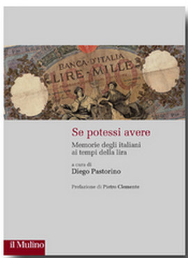 Copertina della news D. PASTORINO (a cura di), Se potessi avere. Memorie degli italiani ai tempi della lira
